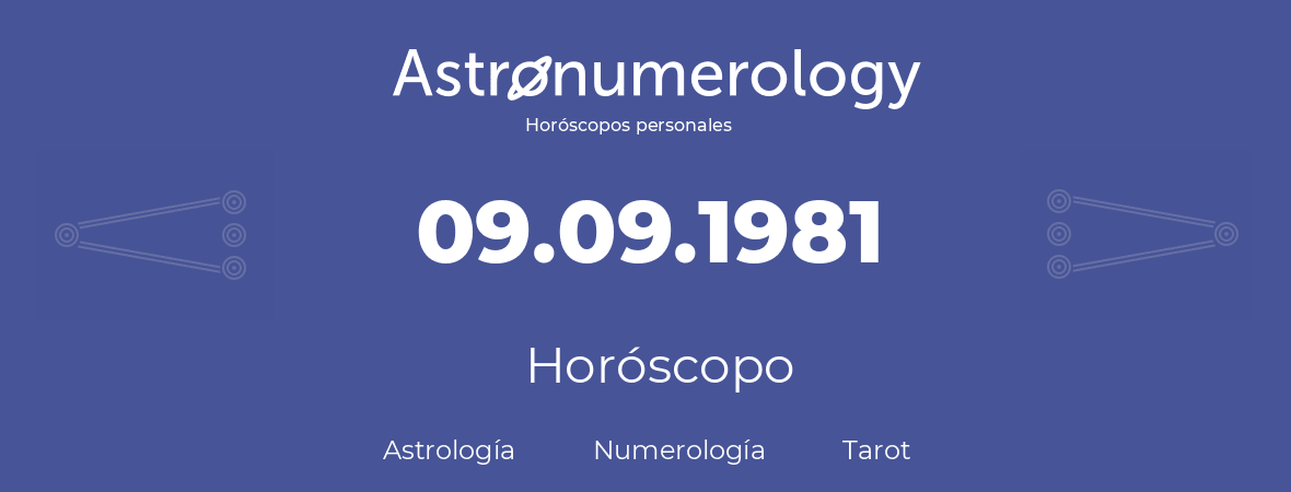 Fecha de nacimiento 09.09.1981 (09 de Septiembre de 1981). Horóscopo.