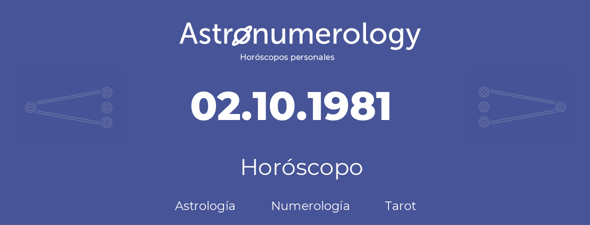 Fecha de nacimiento 02.10.1981 (02 de Octubre de 1981). Horóscopo.