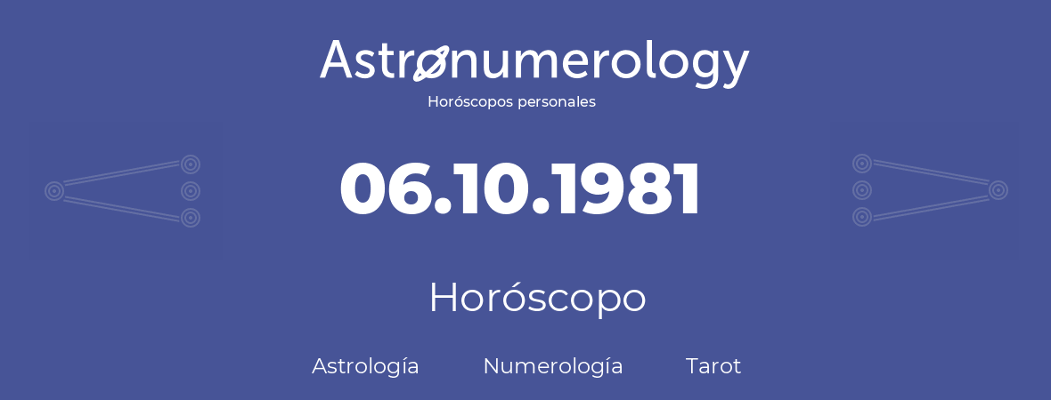 Fecha de nacimiento 06.10.1981 (06 de Octubre de 1981). Horóscopo.