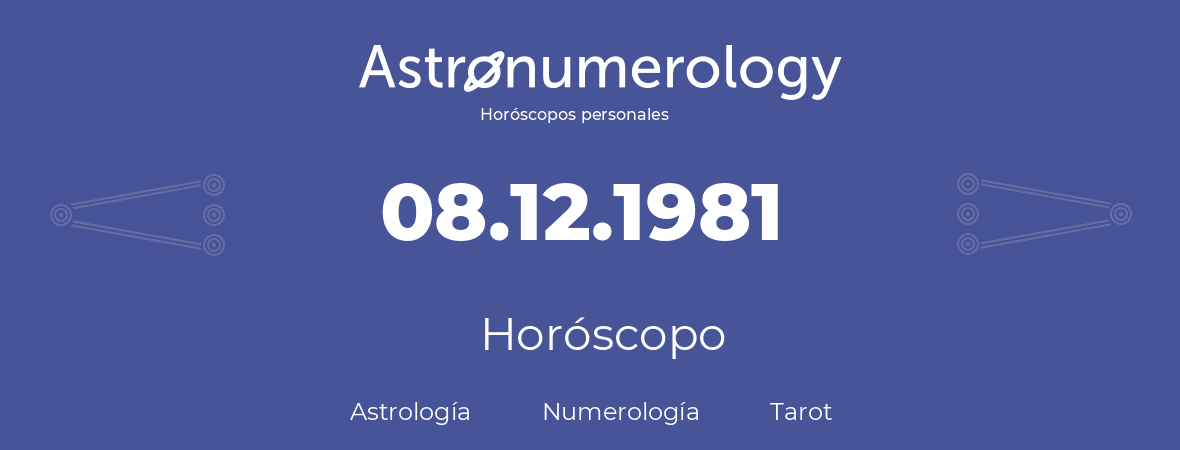 Fecha de nacimiento 08.12.1981 (08 de Diciembre de 1981). Horóscopo.