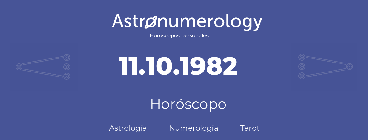 Fecha de nacimiento 11.10.1982 (11 de Octubre de 1982). Horóscopo.