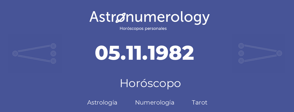 Fecha de nacimiento 05.11.1982 (05 de Noviembre de 1982). Horóscopo.