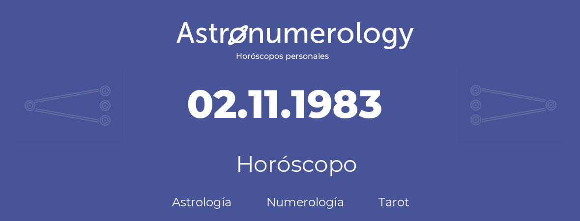 Fecha de nacimiento 02.11.1983 (2 de Noviembre de 1983). Horóscopo.