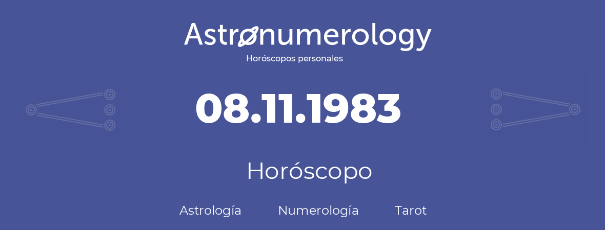 Fecha de nacimiento 08.11.1983 (8 de Noviembre de 1983). Horóscopo.
