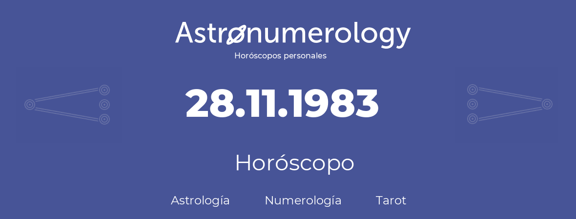 Fecha de nacimiento 28.11.1983 (28 de Noviembre de 1983). Horóscopo.