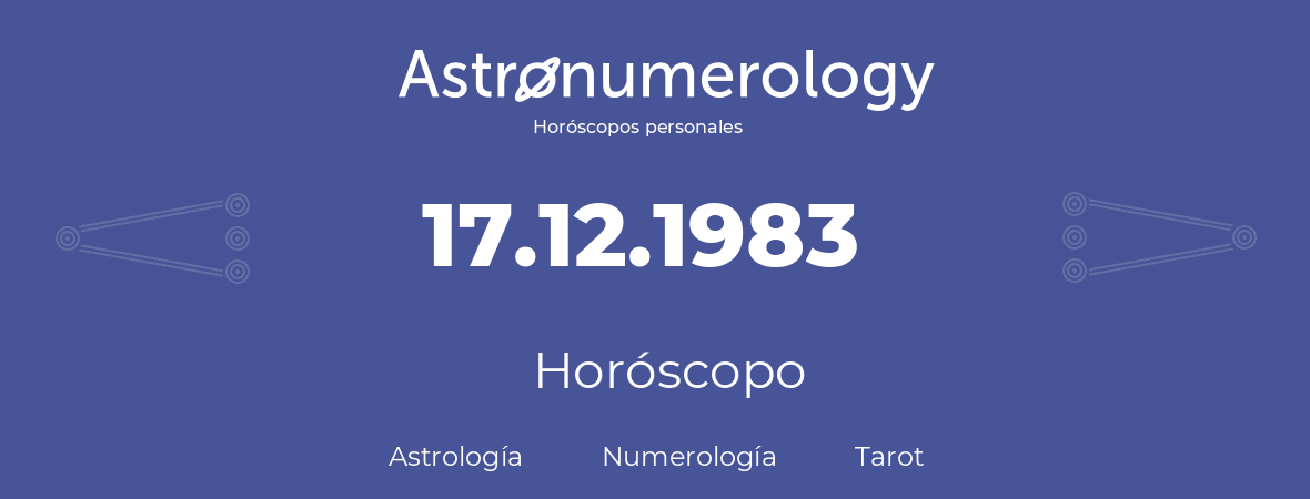 Fecha de nacimiento 17.12.1983 (17 de Diciembre de 1983). Horóscopo.