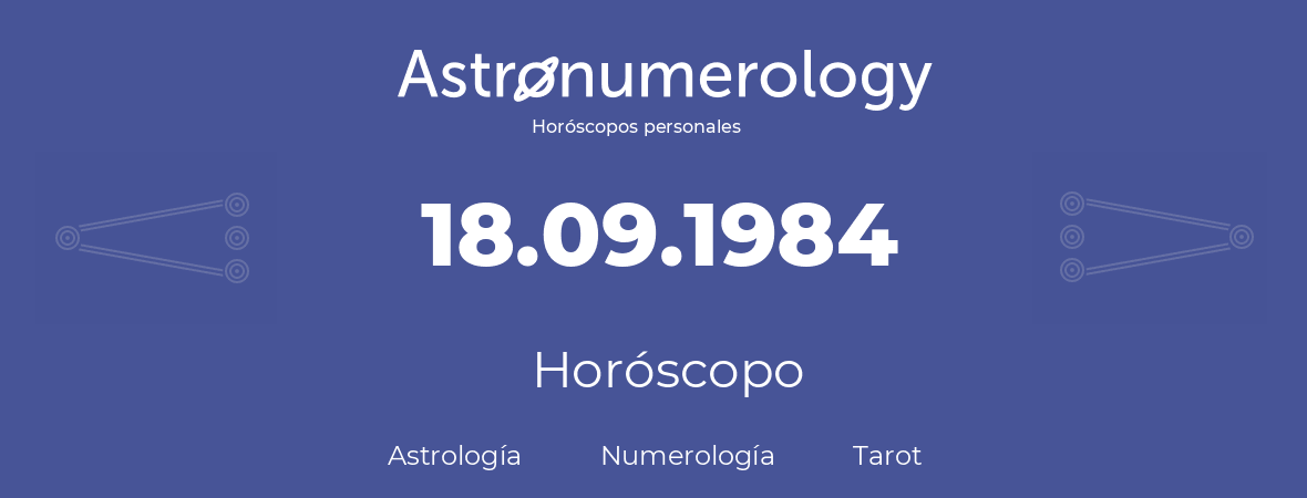 Fecha de nacimiento 18.09.1984 (18 de Septiembre de 1984). Horóscopo.