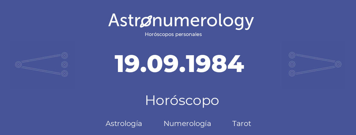 Fecha de nacimiento 19.09.1984 (19 de Septiembre de 1984). Horóscopo.