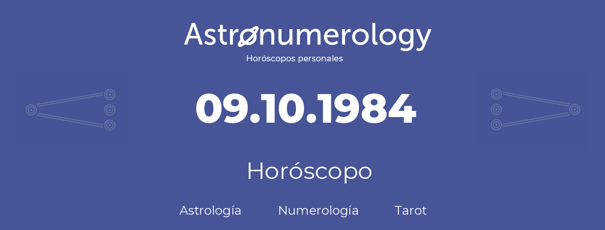 Fecha de nacimiento 09.10.1984 (9 de Octubre de 1984). Horóscopo.