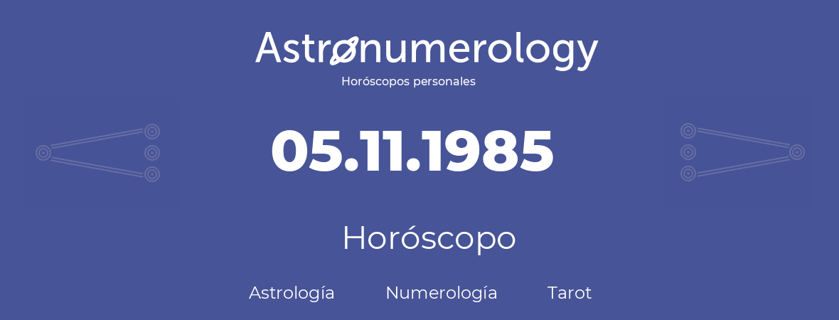 Fecha de nacimiento 05.11.1985 (5 de Noviembre de 1985). Horóscopo.