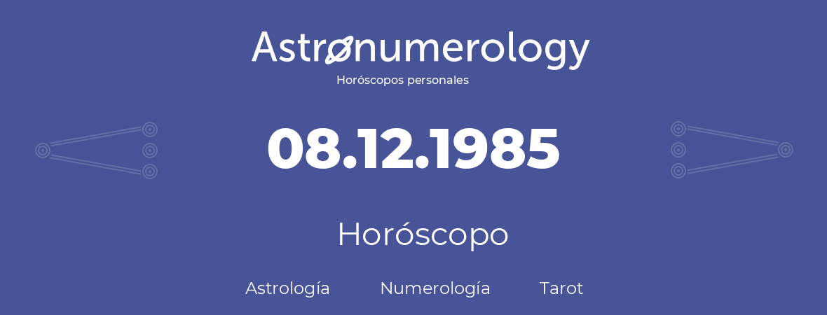 Fecha de nacimiento 08.12.1985 (8 de Diciembre de 1985). Horóscopo.