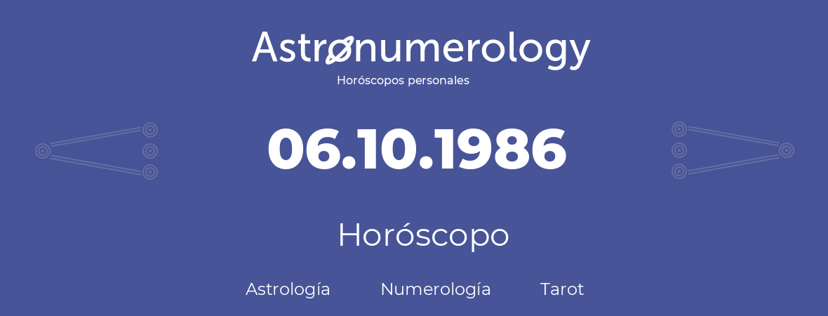 Fecha de nacimiento 06.10.1986 (6 de Octubre de 1986). Horóscopo.