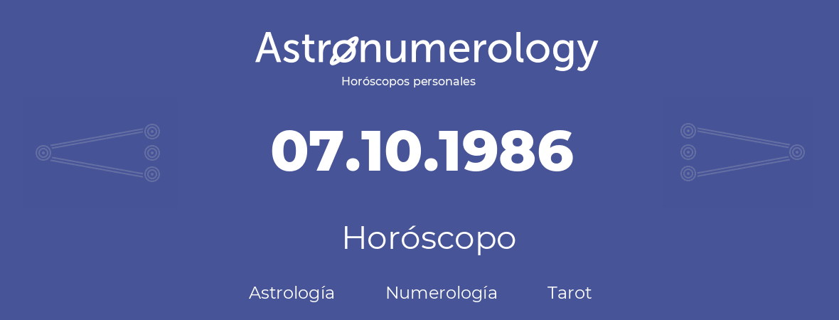 Fecha de nacimiento 07.10.1986 (7 de Octubre de 1986). Horóscopo.