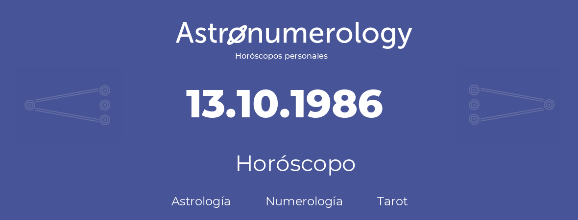 Fecha de nacimiento 13.10.1986 (13 de Octubre de 1986). Horóscopo.