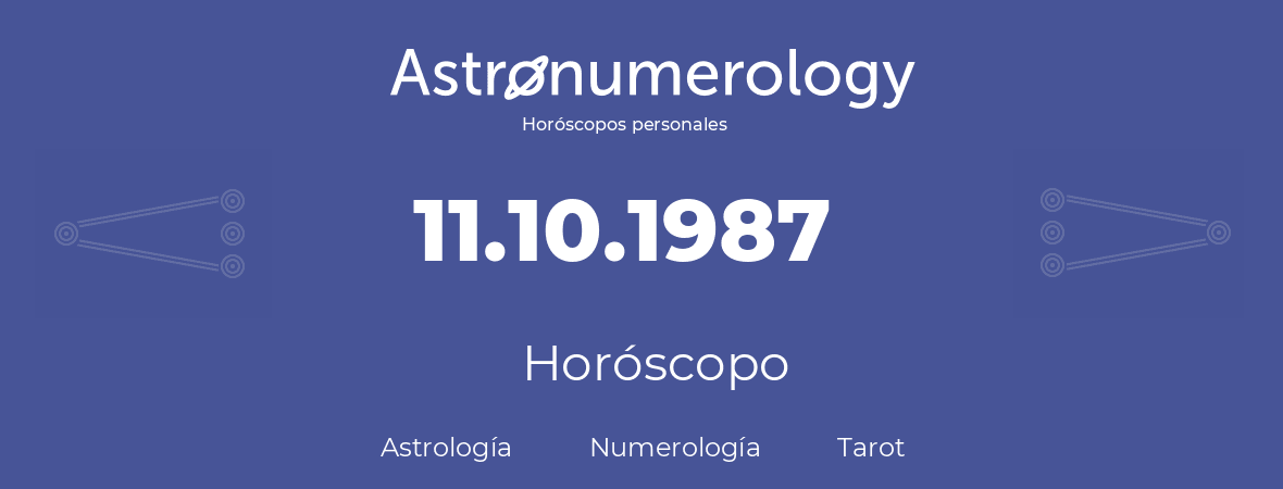 Fecha de nacimiento 11.10.1987 (11 de Octubre de 1987). Horóscopo.