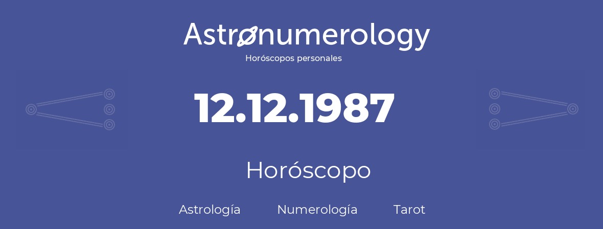 Fecha de nacimiento 12.12.1987 (12 de Diciembre de 1987). Horóscopo.