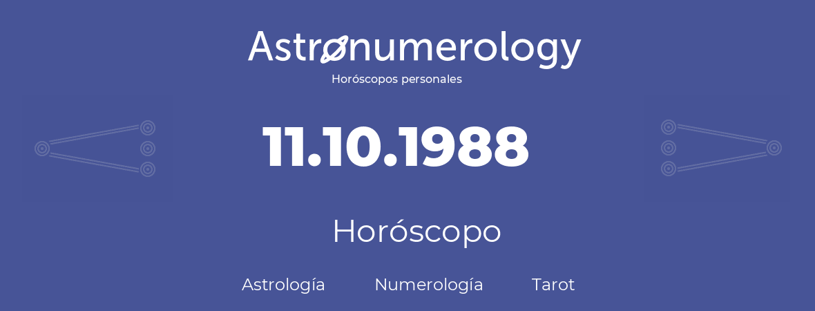 Fecha de nacimiento 11.10.1988 (11 de Octubre de 1988). Horóscopo.