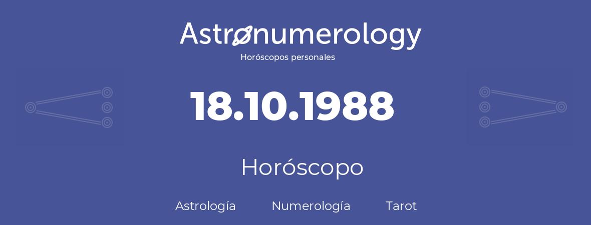 Fecha de nacimiento 18.10.1988 (18 de Octubre de 1988). Horóscopo.