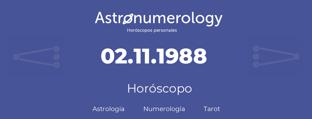 Fecha de nacimiento 02.11.1988 (02 de Noviembre de 1988). Horóscopo.