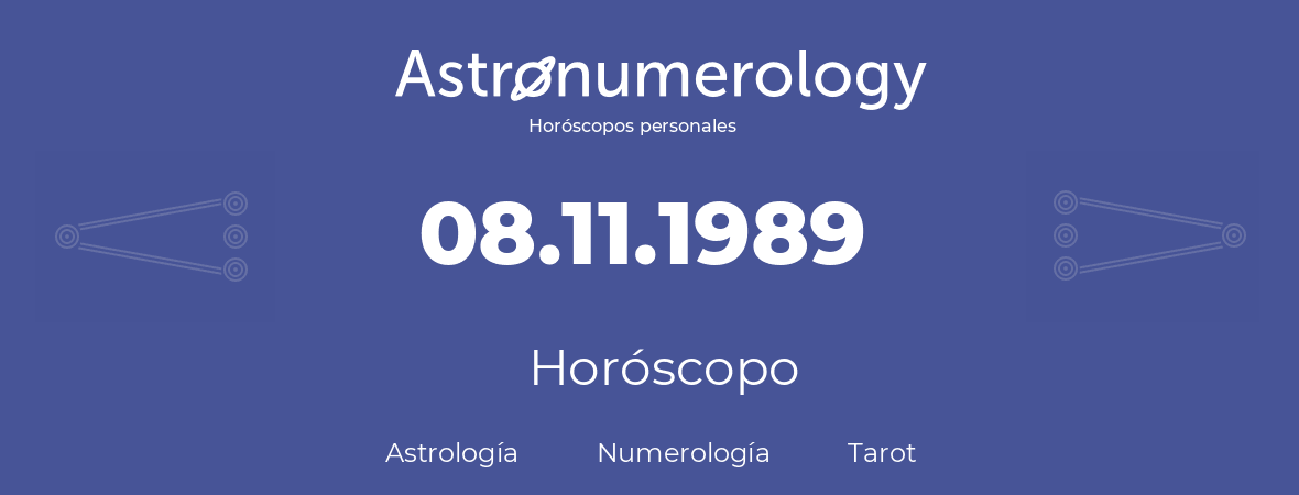 Fecha de nacimiento 08.11.1989 (8 de Noviembre de 1989). Horóscopo.