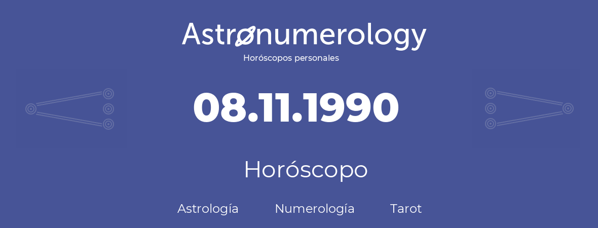 Fecha de nacimiento 08.11.1990 (8 de Noviembre de 1990). Horóscopo.