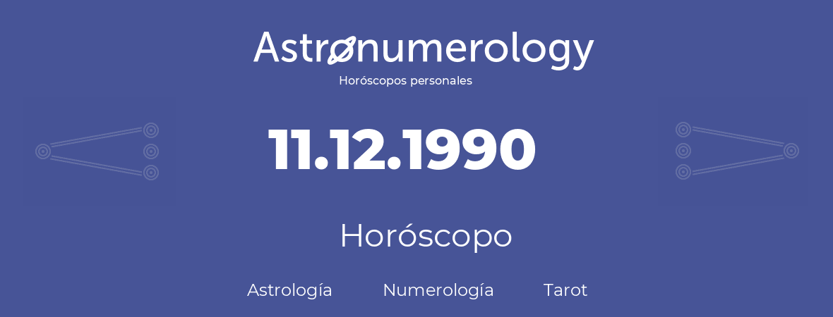 Fecha de nacimiento 11.12.1990 (11 de Diciembre de 1990). Horóscopo.