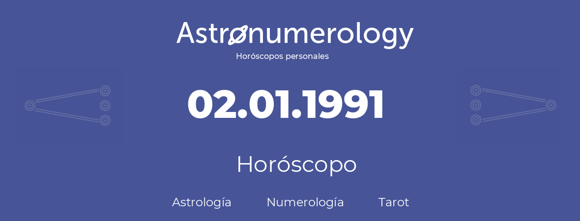 Fecha de nacimiento 02.01.1991 (2 de Enero de 1991). Horóscopo.