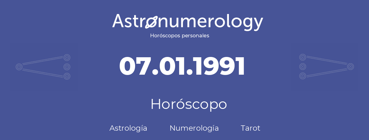 Fecha de nacimiento 07.01.1991 (7 de Enero de 1991). Horóscopo.