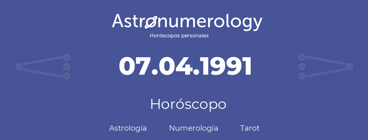 Fecha de nacimiento 07.04.1991 (7 de Abril de 1991). Horóscopo.
