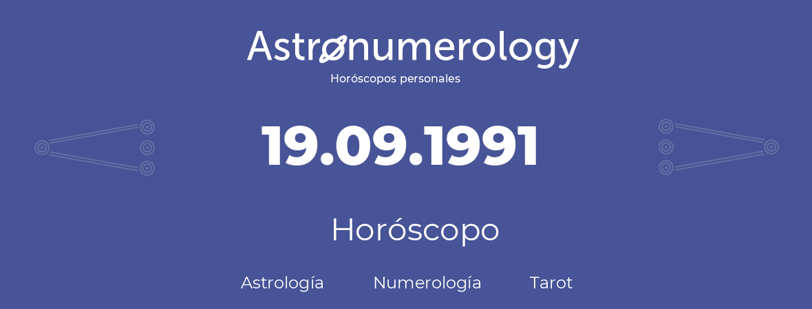 Fecha de nacimiento 19.09.1991 (19 de Septiembre de 1991). Horóscopo.
