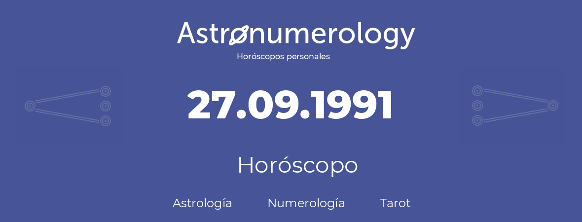 Fecha de nacimiento 27.09.1991 (27 de Septiembre de 1991). Horóscopo.