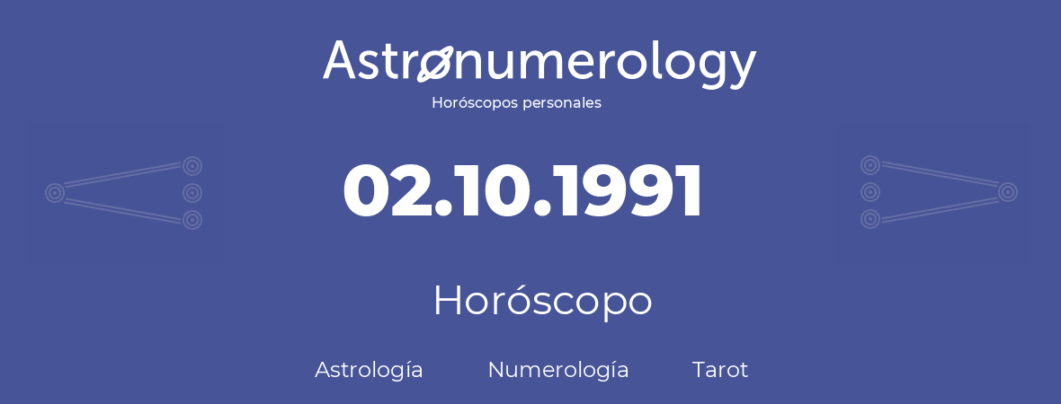 Fecha de nacimiento 02.10.1991 (2 de Octubre de 1991). Horóscopo.