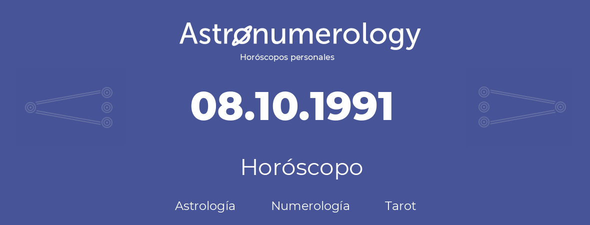 Fecha de nacimiento 08.10.1991 (8 de Octubre de 1991). Horóscopo.