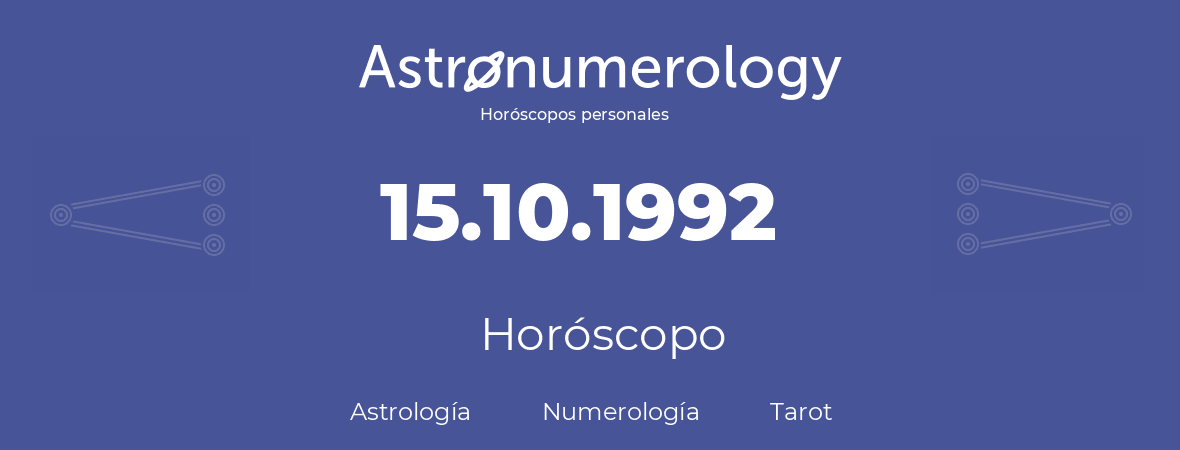 Fecha de nacimiento 15.10.1992 (15 de Octubre de 1992). Horóscopo.