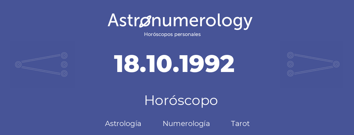 Fecha de nacimiento 18.10.1992 (18 de Octubre de 1992). Horóscopo.