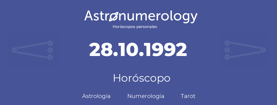 Fecha de nacimiento 28.10.1992 (28 de Octubre de 1992). Horóscopo.