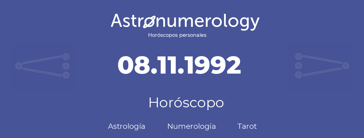 Fecha de nacimiento 08.11.1992 (08 de Noviembre de 1992). Horóscopo.