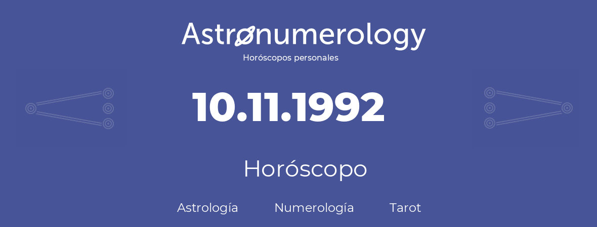 Fecha de nacimiento 10.11.1992 (10 de Noviembre de 1992). Horóscopo.