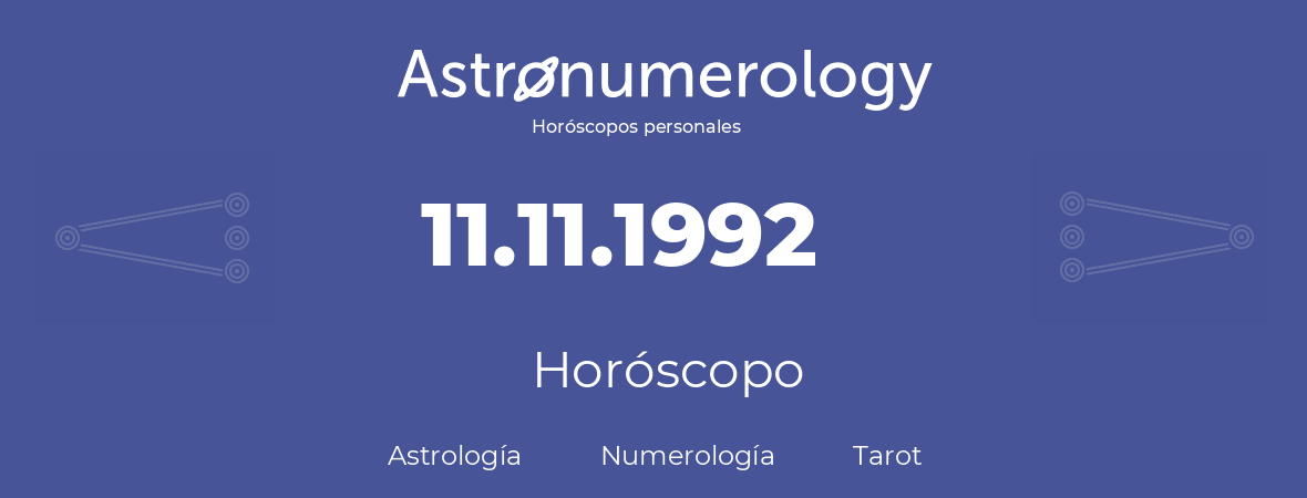 Fecha de nacimiento 11.11.1992 (11 de Noviembre de 1992). Horóscopo.