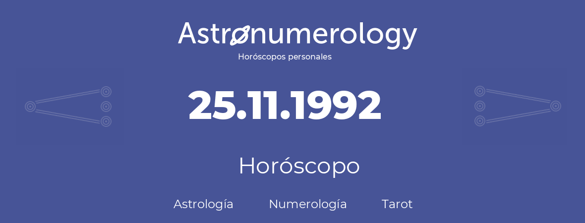 Fecha de nacimiento 25.11.1992 (25 de Noviembre de 1992). Horóscopo.