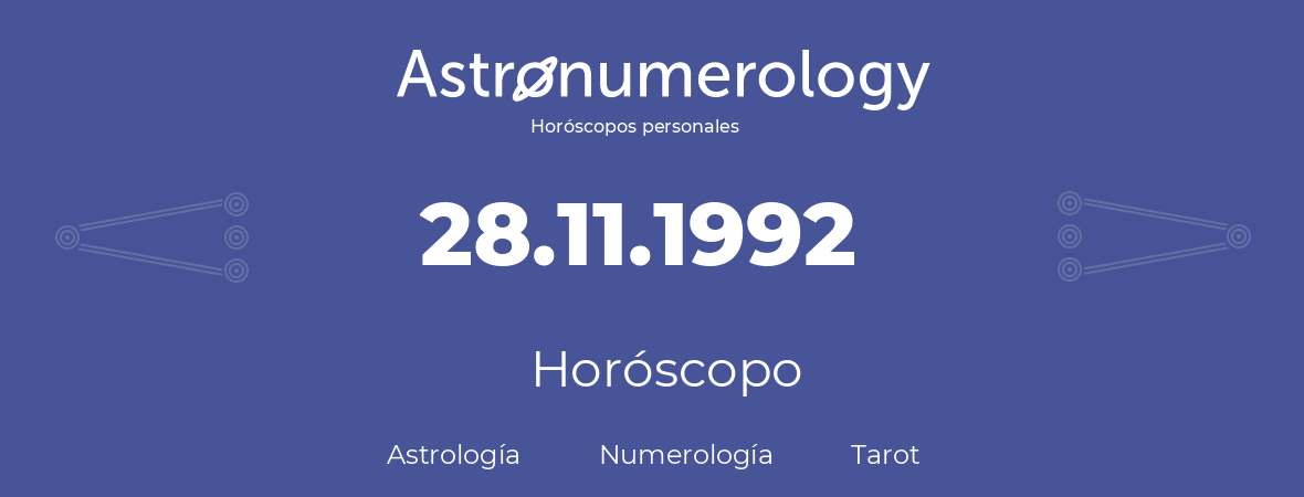 Fecha de nacimiento 28.11.1992 (28 de Noviembre de 1992). Horóscopo.