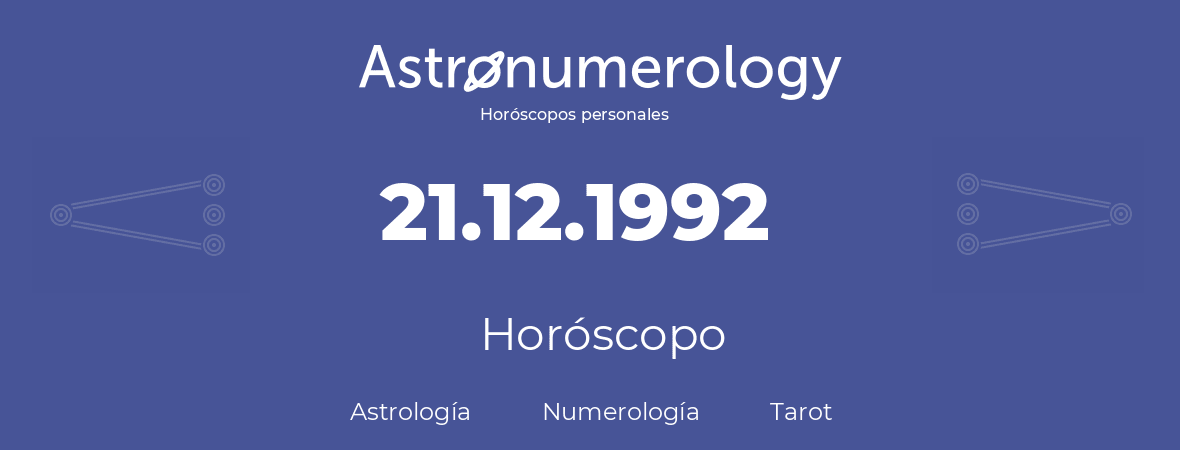 Fecha de nacimiento 21.12.1992 (21 de Diciembre de 1992). Horóscopo.