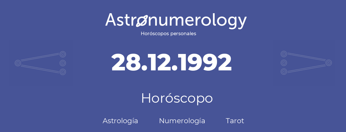 Fecha de nacimiento 28.12.1992 (28 de Diciembre de 1992). Horóscopo.