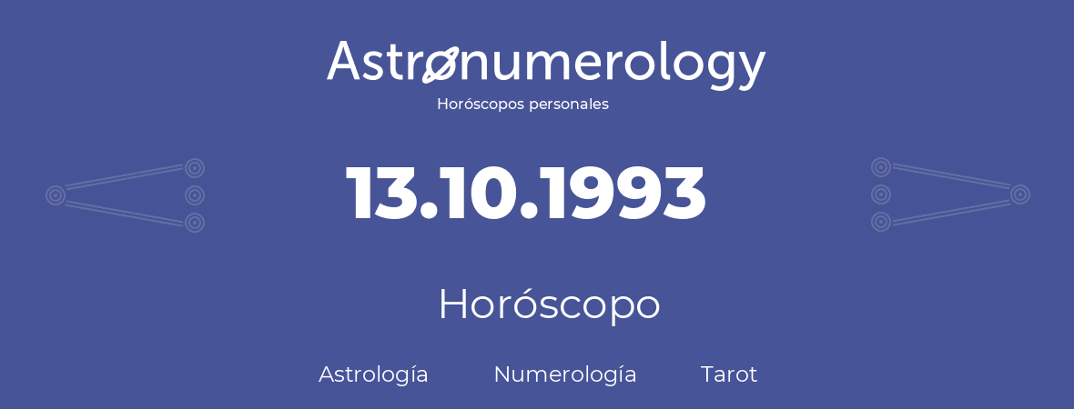 Fecha de nacimiento 13.10.1993 (13 de Octubre de 1993). Horóscopo.