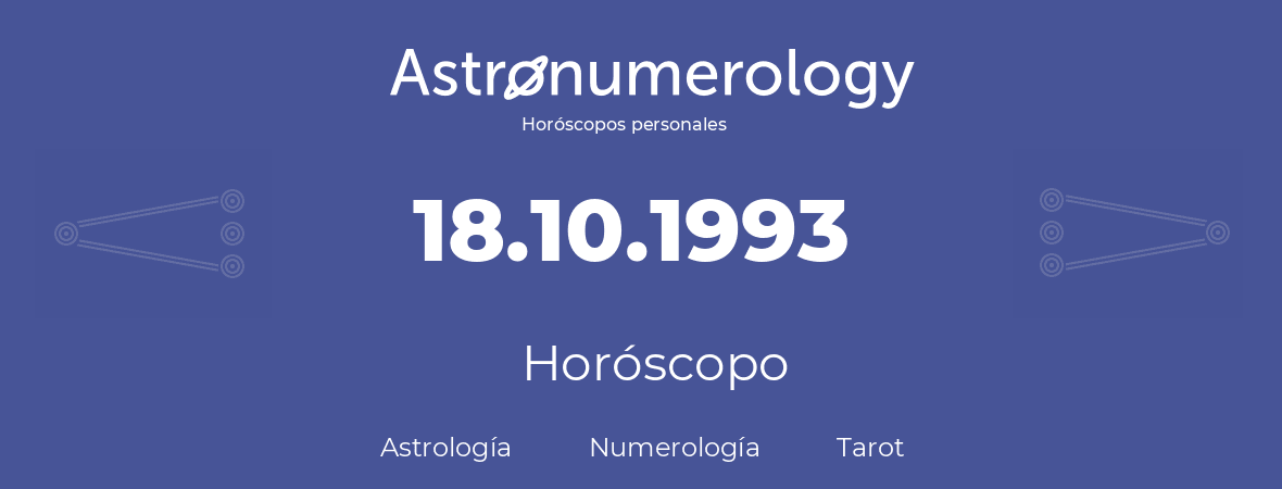 Fecha de nacimiento 18.10.1993 (18 de Octubre de 1993). Horóscopo.