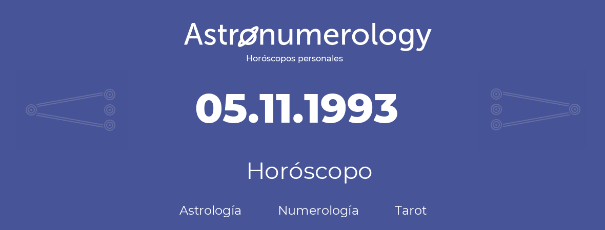 Fecha de nacimiento 05.11.1993 (5 de Noviembre de 1993). Horóscopo.