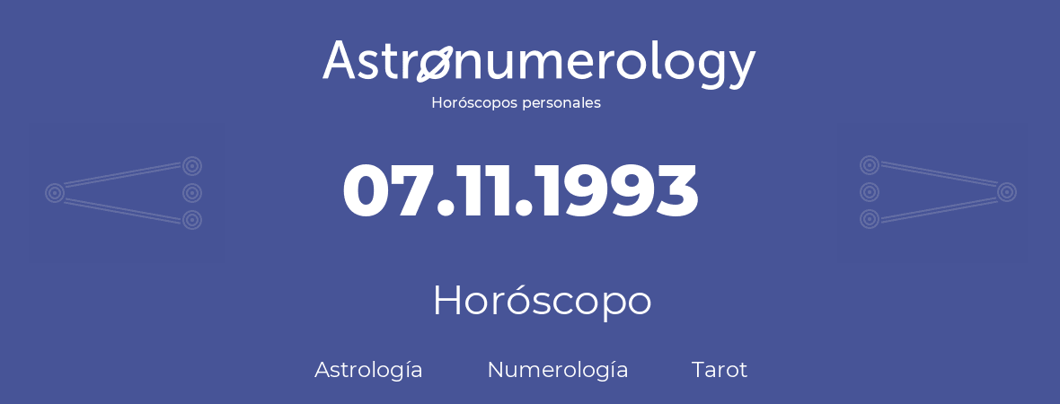 Fecha de nacimiento 07.11.1993 (07 de Noviembre de 1993). Horóscopo.