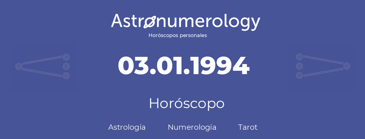 Fecha de nacimiento 03.01.1994 (3 de Enero de 1994). Horóscopo.
