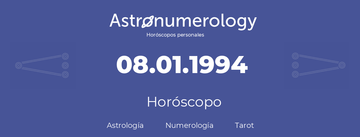 Fecha de nacimiento 08.01.1994 (8 de Enero de 1994). Horóscopo.