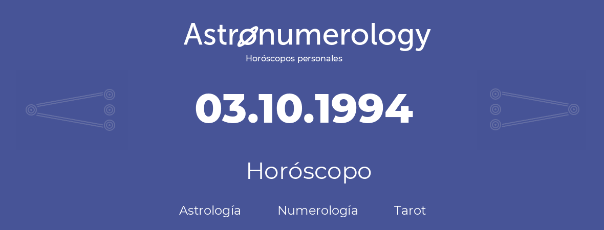 Fecha de nacimiento 03.10.1994 (3 de Octubre de 1994). Horóscopo.